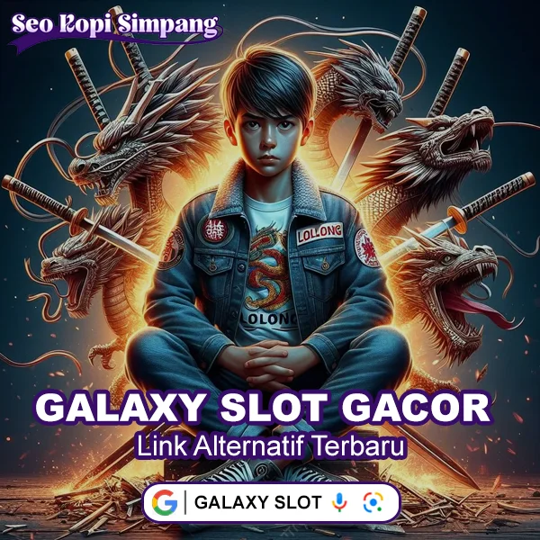 GALAXYSLOT – Link Alternatif Terbaru Galaxy Slot Gacor Jackpot Naga Hitam